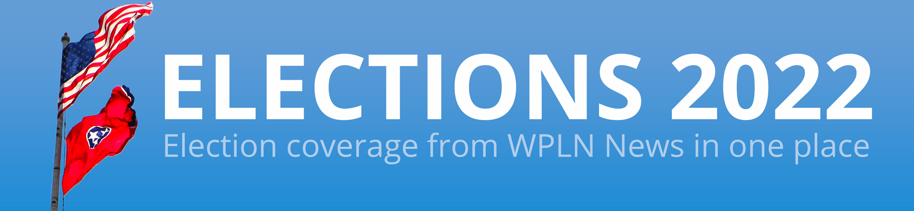 Elections 2022, all election coverage from WPLN News in one place