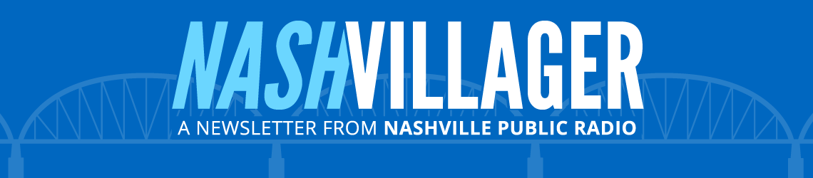 NashVillager: a newsletter from Nashville Public Radio